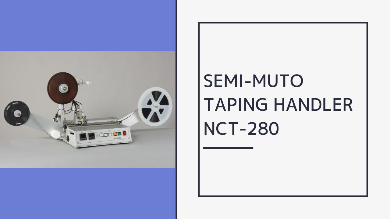 Semi-auto taping handler NCT-280
